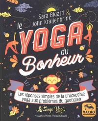 Le yoga du bonheur : les réponses simples de la philosophie yoga aux problèmes du quotidien : le singe yogi