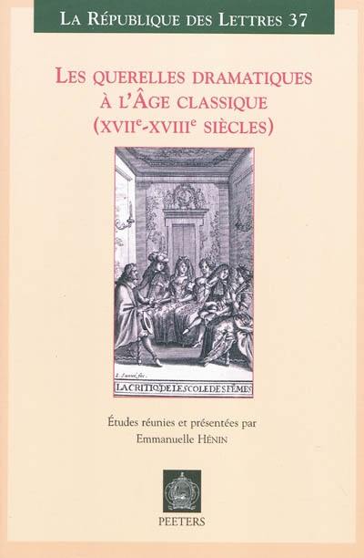 Les querelles dramatiques à l'âge classique (XVIIe-XVIIIe siècles)