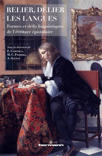 Relier, délier les langues : formes et défis linguistiques de l'écriture épistolaire : Moyen-Age-XVIIIe siècle