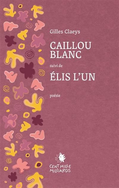 Caillou blanc. Elis l'Un