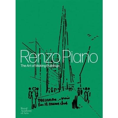 Renzo Piano The Art of Making Building