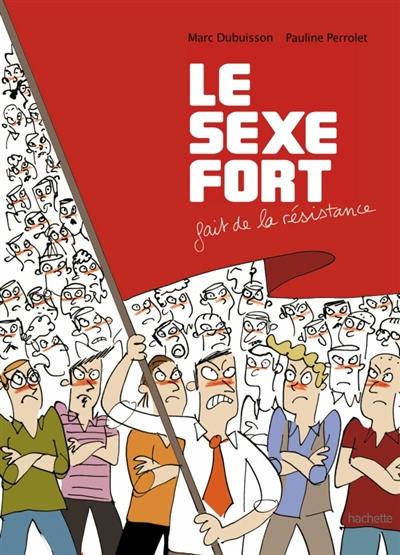 Le sexe fort. Vol. 2. Le sexe fort fait de la résistance