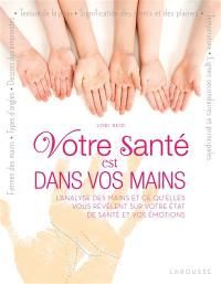 Votre santé est dans vos mains : l'analyse des mains et ce qu'elles vous révèlent sur votre état de santé et vos émotions