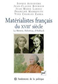 Matérialistes français du XVIIIe siècle : La Mettrie, Helvétius, d'Holbach