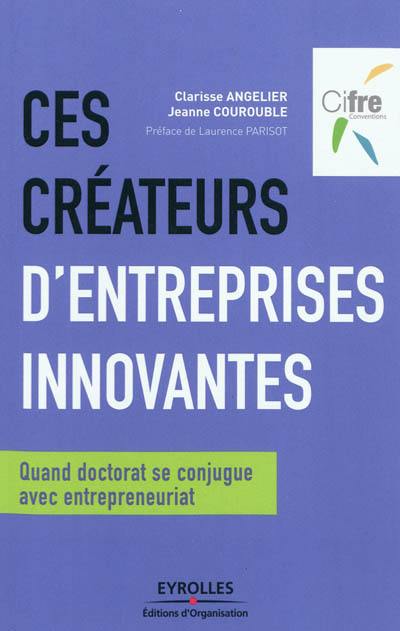 Ces créateurs d'entreprises innovantes : quand doctorat se conjugue avec entrepreneuriat