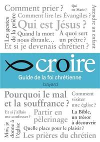 Croire : guide de la foi chrétienne