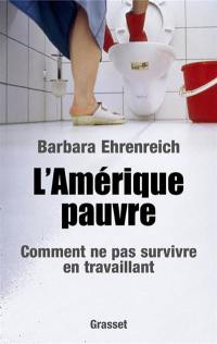 L'Amérique pauvre : comment ne pas survivre en travaillant