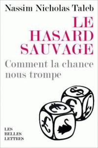 Le hasard sauvage : comment la chance nous trompe