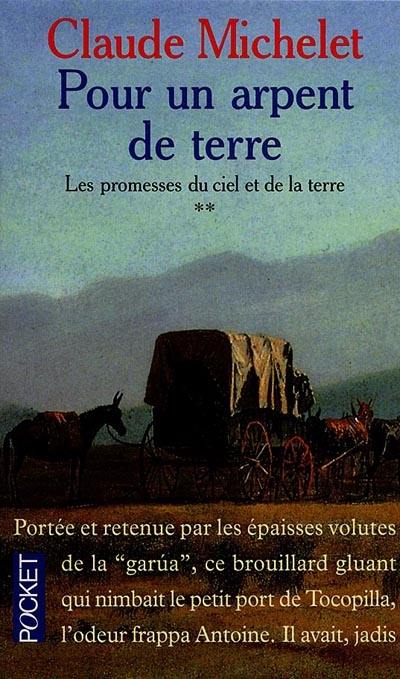 Les promesses du ciel et de la terre. Vol. 2. Pour un arpent de terre