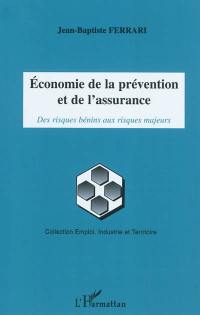 Economie de la prévention et de l'assurance : des risques bénins aux risques majeurs