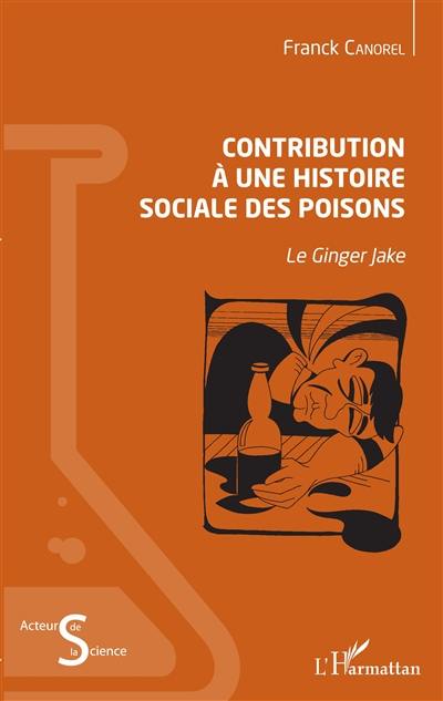 Contribution à une histoire sociale des poisons : le ginger jake