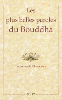 Les plus belles paroles du Bouddha : les versets du Dhammapada