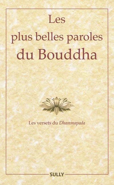 Les plus belles paroles du Bouddha : les versets du Dhammapada