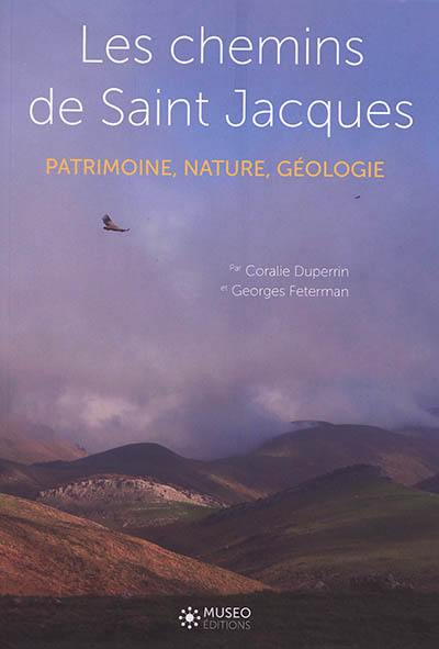 Les chemins de Saint-Jacques : patrimoine, nature, géologie