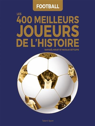 Les 400 meilleurs joueurs de l'histoire : football