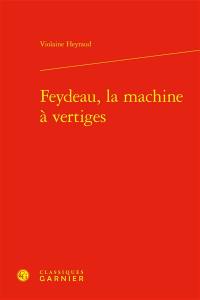 Feydeau, la machine à vertiges