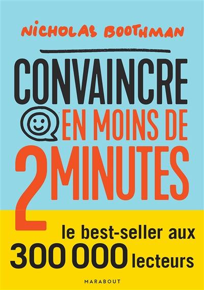 Convaincre en moins de 2 minutes : capter et retenir l'attention, savoir s'adapter à son interlocuteur