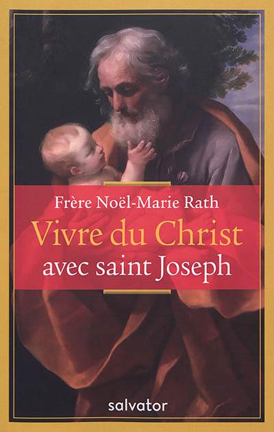 Vivre du Christ avec saint Joseph