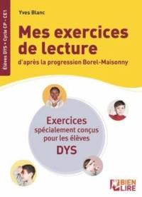 Bien lire et aimer lire : méthode phonétique et gestuelle créée par Suzanne Borel-Maisonny. Mes exercices de lecture d'après la progression Borel-Maisonny : exercices spécialement conçus pour les élèves DYS : cycle CP-CE1