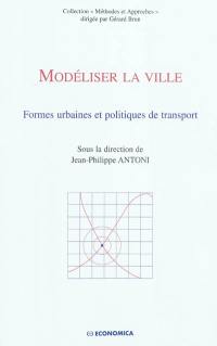 Modéliser la ville : formes urbaines et politiques de transport