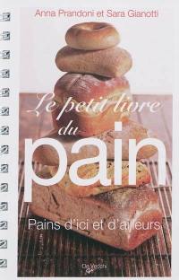 Le petit livre du pain : pains d'ici et d'ailleurs