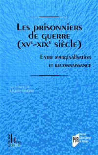 Les prisonniers de guerre, XVe-XIXe siècle : entre marginalisation et reconnaissance