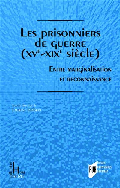 Les prisonniers de guerre, XVe-XIXe siècle : entre marginalisation et reconnaissance