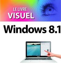 Windows 8.1 : le livre visuel