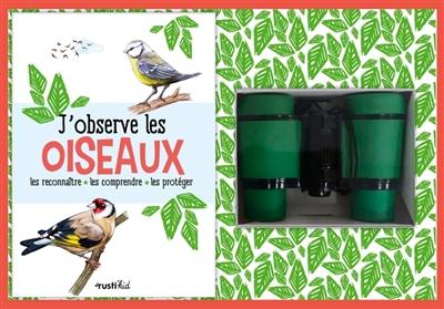 J'observe les oiseaux : les reconnaître, les comprendre, les protéger