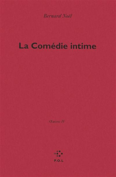 Oeuvres. Vol. 4. La comédie intime