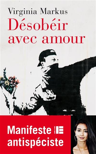 Désobéir avec amour : manifeste antispéciste