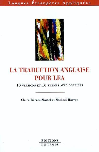 La traduction anglaise pour LEA : 10 versions et 10 thèmes avec corrigés