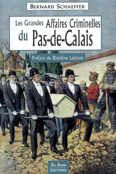 Les grandes affaires criminelles du Pas-de-Calais