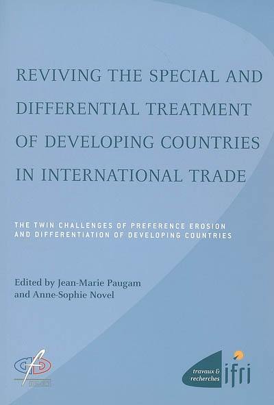 Reviving the special and differential treatment of developing countries in international trade : the twin challenges of preference erosion and differentiation of developing countries