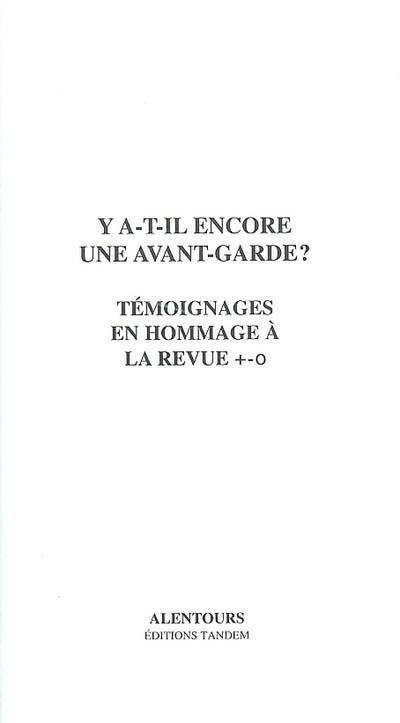 Y a-t-il encore une avant-garde ? : témoignages en hommage à la revue +-0