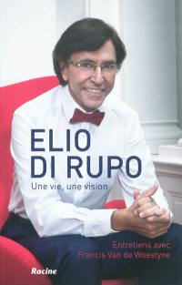 Elio Di Rupo : une vie, une vision : entretiens