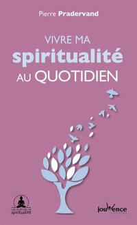 Vivre ma spiritualité au quotidien