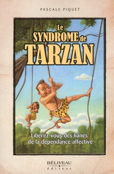 Le syndrome de Tarzan : libérez-vous des lianes de la dépendance affective