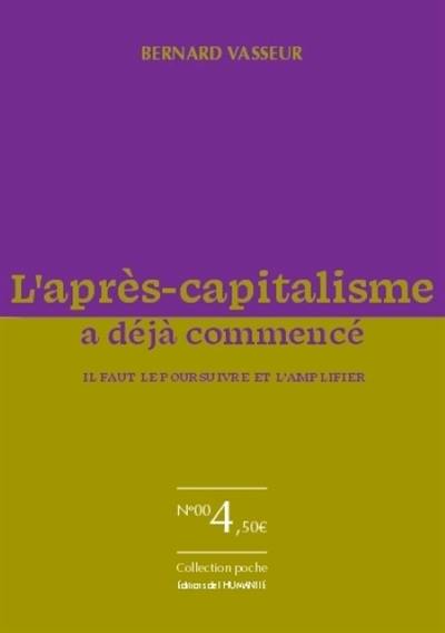 L'après-capitalisme a déjà commencé : il faut le poursuivre et l'amplifier