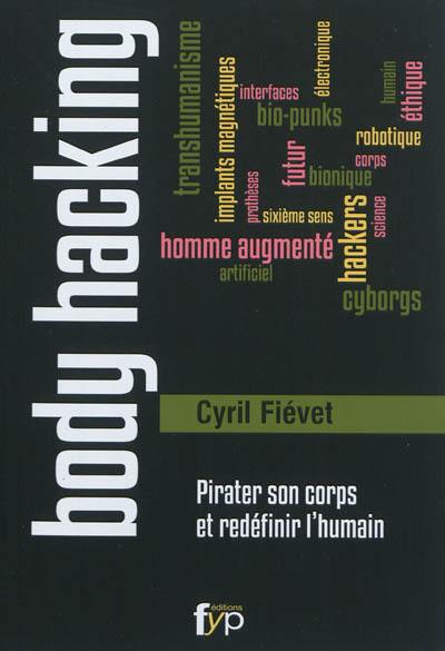 Body hacking : pirater son corps et redéfinir l'humain