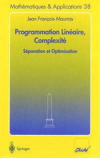 Programmation linéaire, complexité : séparation et optimisation