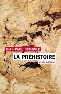 La préhistoire en 100 questions