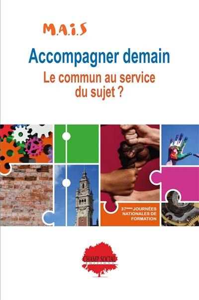 Accompagner demain : le commun au service du sujet ?