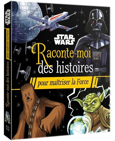 Star Wars : raconte-moi des histoires pour maîtriser la force