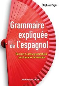 Grammaire expliquée de l'espagnol : éléments d'analyse grammaticale pour l'épreuve de traduction