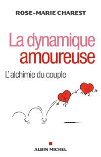 La dynamique amoureuse : l'alchimie du couple