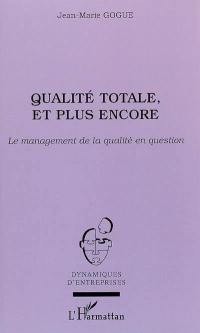 Qualité totale, et plus encore : le management de la qualité en question