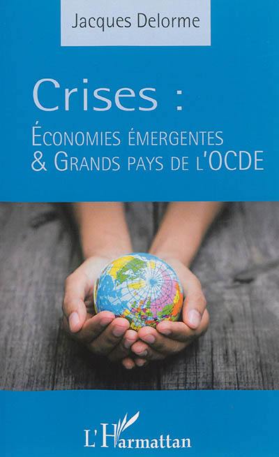 Crises : économies émergentes & grands pays de l'OCDE