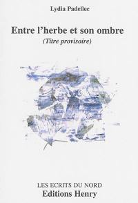 Entre l'herbe et son ombre (titre provisoire)