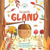 Le petit gland : une belle histoire pour découvrir le cycle de vie du chêne